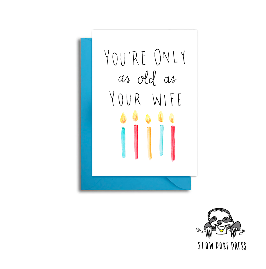 Only as Old as your Wife Birthday Card